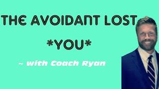 The avoidant lost *YOU*