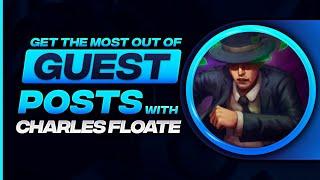 Best Guest Post Services On Legiit | Get The Most Out of Guest Posts w/ Charles Floate