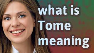 Tome | meaning of Tome