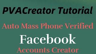 PVACreator Tutorial - how to auto create multiple phone verified Facebook accounts