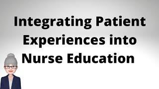 Integrating Patient Experiences into Nurse Education