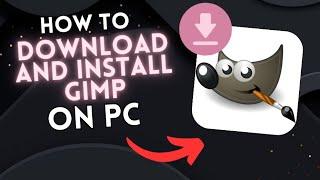 How to DOWNLOAD and INSTALL GIMP on PC (Windows)