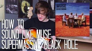 How To Sound Like Muse - Supermassive Black Hole w/'Kaoss Pad' Solo