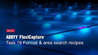 ABBYY FlexiCapture Tutorial: Format & Area Search Recipes