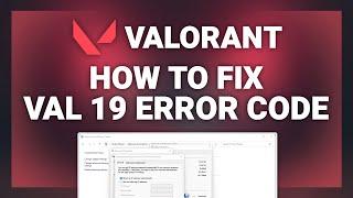 Valorant – How to Fix Error Code Val 19 in Valorant! | Complete 2024 Guide