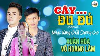 CÂY ĐU ĐỦ - XUÂN HÒA & VÕ HOÀNG LÂM Nhạc Vàng Bolero Chất Lượng Cao 2023️Toàn Bài Hay