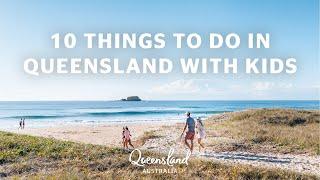 10 THINGS TO DO IN QUEENSLAND WITH KIDS  