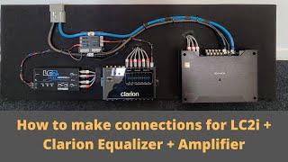 How make connections for LC2i + Clarion Equalizer + Amplifier | Car Audio | LC2i | Clarion Equalizer