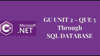 GU UNIT 2 - QUE 5 THROUGH SQL DATABASE