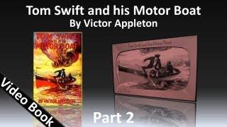 Part 2 - Tom Swift and His Motor Boat Audiobook by Victor Appleton (Chs 13-25)