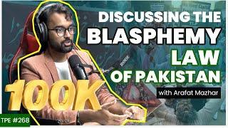 Discussing the Blasphemy Law - Arafat Mazhar - #TPE 269