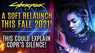 Cyberpunk 2077 - A Soft Relaunch in FALL 2021 Is Likely The Reason Why CDPR Is So Quiet! New Updates