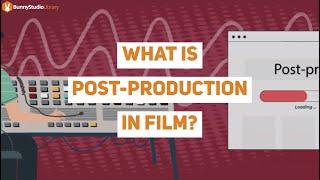 What Is Post-Production In Film?