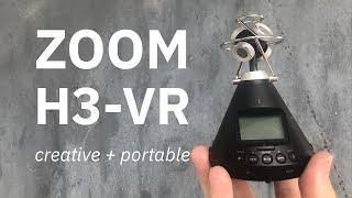 ZOOM H3-VR: A Creative + Portable Solution for Ambisonics and Binaural Recording