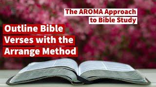 Bible Study Method- Visual Verse Analysis- Arrange in the AROMA Approach