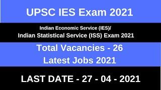 UPSC IES  Exam 2021| UPSC IES 2021 Notification | UPSC IES 2021 Apply Online| UPSC IES/ISS Form 2021