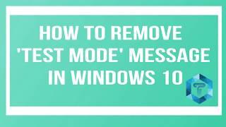 How to Remove "Test Mode" watermark in Windows 10 | Disable Test Mode