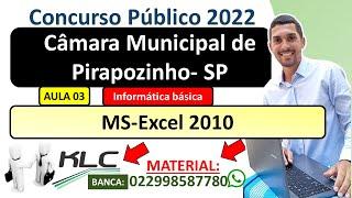 03 - MS-Excel 2010 - - Informática básica -  CONCURSO CÂMARA DE PIRAPOZINHO - SP - Banca KLC 2022.