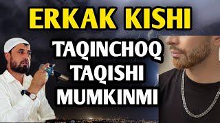 ERKAK KISHI TAQINCHOQ TAQISHI MUMKINMI / ABROR MUXTOR ALIY