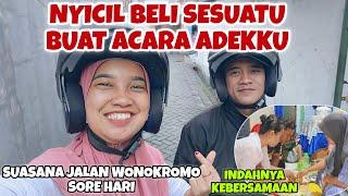 NYICIL BELI SESUATU BUAT ACARA ADEKKU‼️SUASANA JALAN WONOKROMO SORE HARI‼️INDAHNYA KEBERSAMAAN