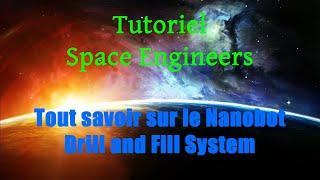 [TUTO SPACE ENGINEERS] Tout savoir sur le Nanobot Drill and Fill System ! En FR et HD