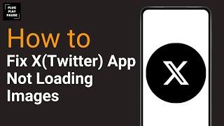 How To Fix X(Twitter) App Not Loading Images ?