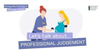 ‘Let's talk about professional judgement | Caring with Confidence: The Code in Action | NMC