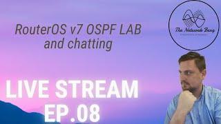 Doing some OSPF labs in RouterOS v7 and just chatting (The Network Berg Stream Ep.08)