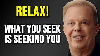 RELAX AND LET GO | Don't Force It! Its Already Yours - Dr Joe Dispenza Motivation