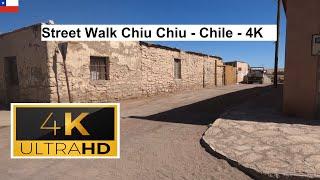   Street Walk Chiu Chiu - Chile - 4K
