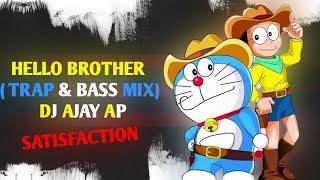 Hello Brother × Satisfaction ( Trap Mix) Dj Ajay Ap || 2022 ||