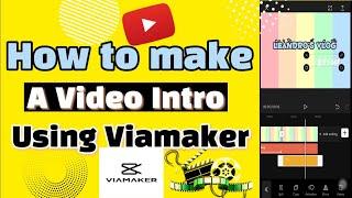 How to make A video intro using Viamaker