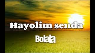 Bolalar - Hayolim senda ( Lyrics)