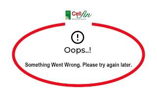 How To Fix CellFin Apps Oops Something Went Wrong Error Please Try Again Later Solutions