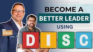 How To Use The DISC Assessment To Be A Better Leader W/ Paul Grau