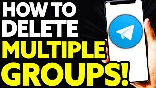 How To Delete Multiple Groups on Telegram (EASY!)