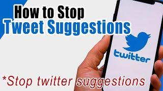 How To Block Tweet Suggestions On Twitter For Android | Stop Twitter Suggestions