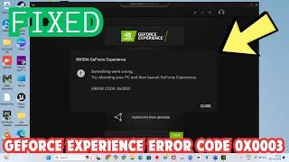 How To Fix GeForce Experience Error Code 0x0003