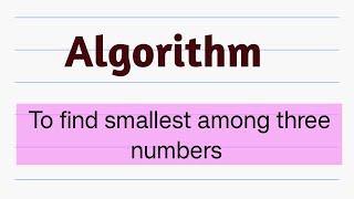 Algorithm to find smallest among three numbers.