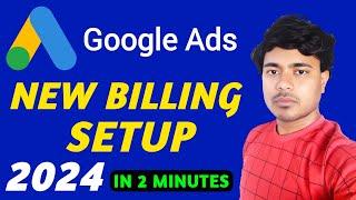 How do I create a new billing  setting on Google Ads? |  Google Ads Billing Settings 2024 