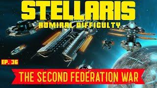 Stellaris ~ The Machine Age ~ Ep  36 ~ The Second Federation War