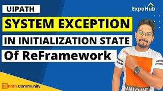 What  Happens When There is a System Exception in Initialization State of UiPath ReFramework?