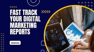 Fast track your digital marketing reports