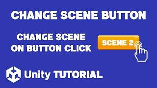 How To Change Scene With Button Unity | Unity Change Scene Button | Unity Change Scene Script