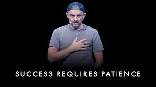 Success Requires Patience And Persistence! - Gary Vaynerchuk Motivation