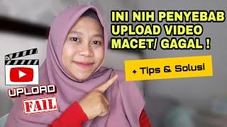 KENAPA UPLOAD VIDEO YOUTUBE MACET & GAGAL ?