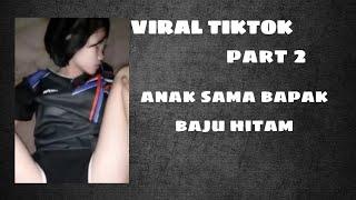 VIRAL TIKTOK!! anak sama bapak baju hitam part 2