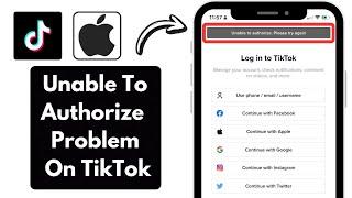 How to Fix Unable To Authorize Please Try Again Problem On TikTok In iPhone