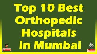 Top 10 Best Orthopedic Hospitals in Mumbai | Unique Creators |