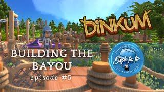 Building the Bayou in Dinkum | Episode 5